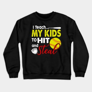 I Teach My Kids To Hit And Steal T-Shirt Softball Coach Tee Crewneck Sweatshirt